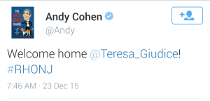 Andy Cohen, Network Executive of Bravo TV, welcomes Teresa home on twitter.